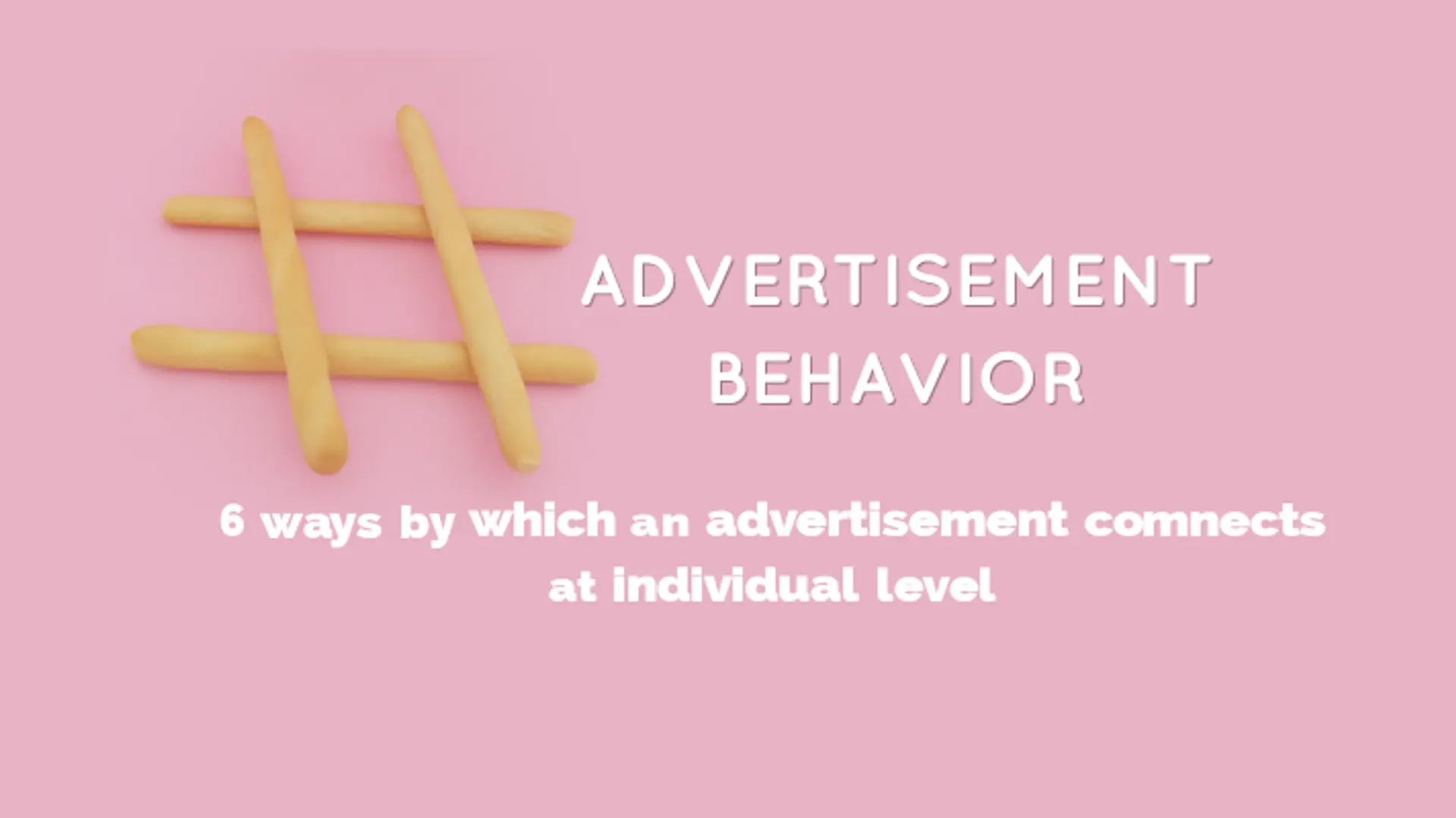 Advertisement connects with you in six ways; individually