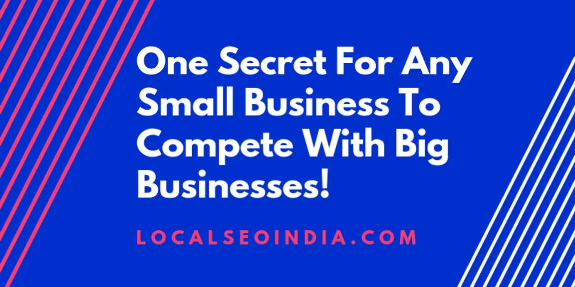 ONE Secret For Small Business To Compete With Big Businesses