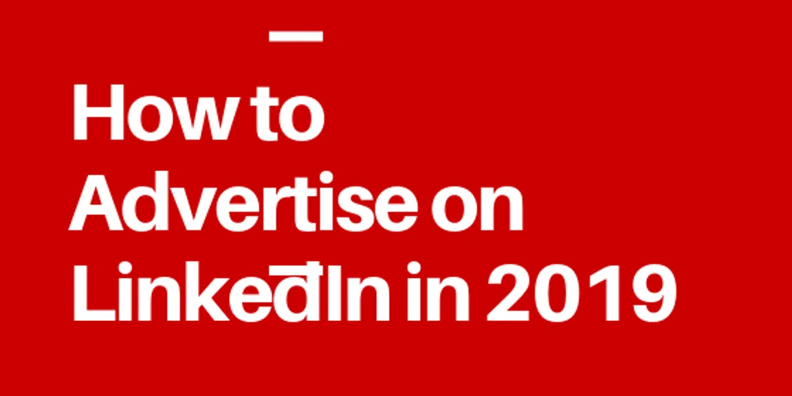 How to Advertise on LinkedIn in 2019