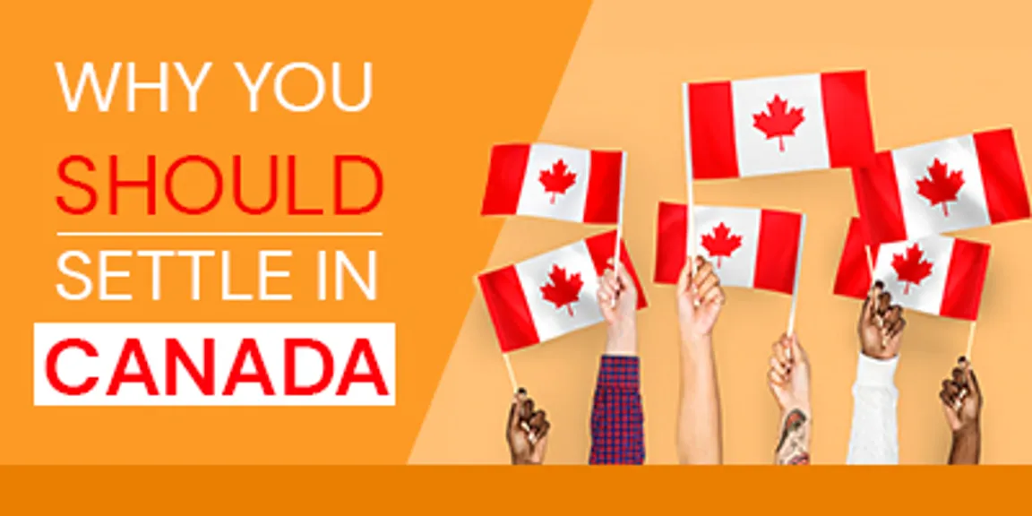 Why Canada is the right choice to Immigrate
