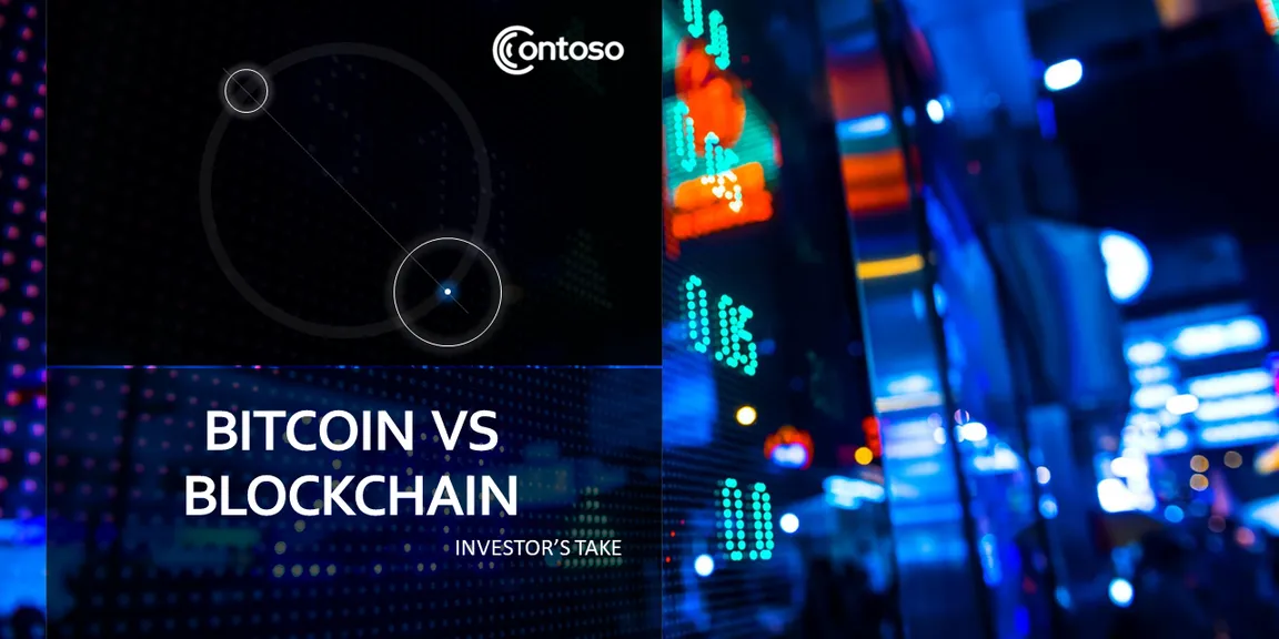 Bitcoin vs Blockchain : Investor’s take