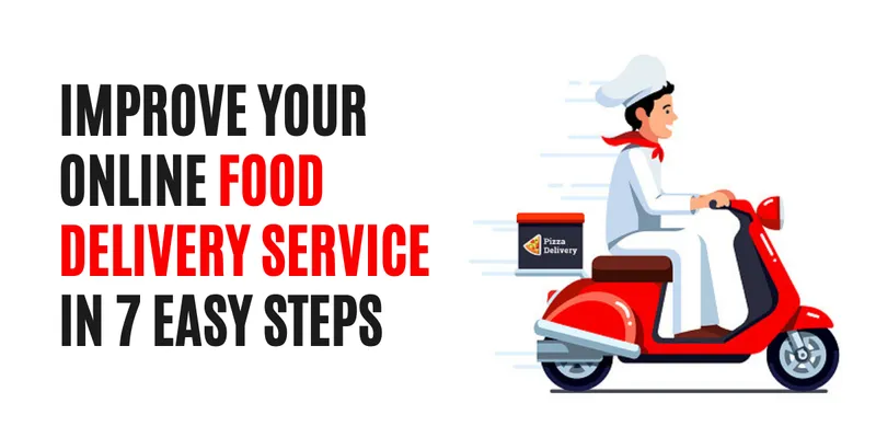 Improve your online food delivery service in 7 easy steps