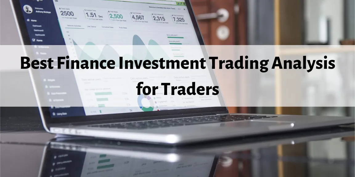 BEST FINANCE INVESTMENT TRADING ANALYSIS FOR TRADERS