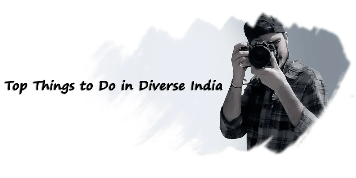 Top Things to Do in Diverse India