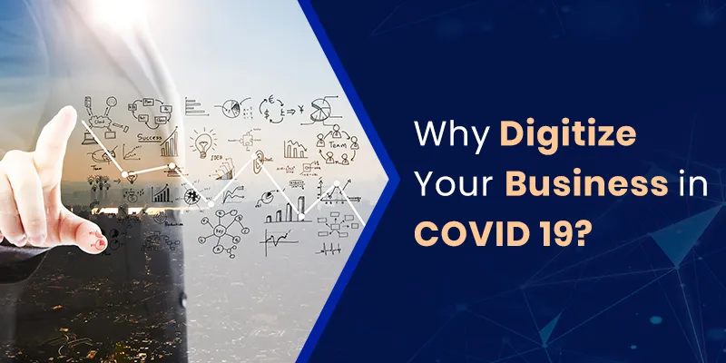 Why Digitize Your Business in COVID 19?
