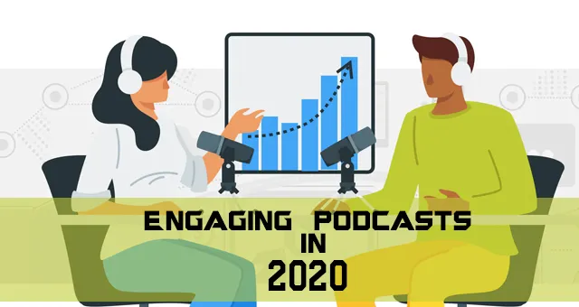 Create Engaging Podcasts in 2020
