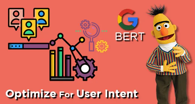 Optimize for User Intent Google’s BERT update