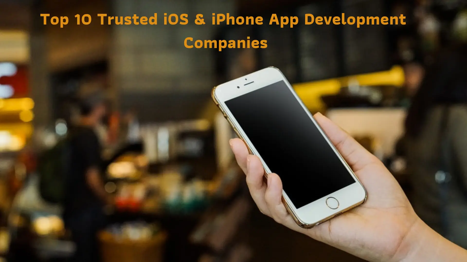 Top 10 Trusted iOS & iPhone App Development Companies