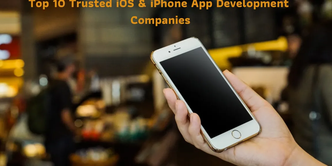 Top 10 Trusted iOS & iPhone App Development Companies