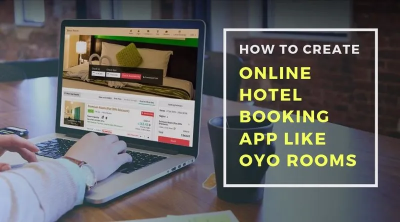 How to Create an Online Hotel Booking App Like OYO Rooms