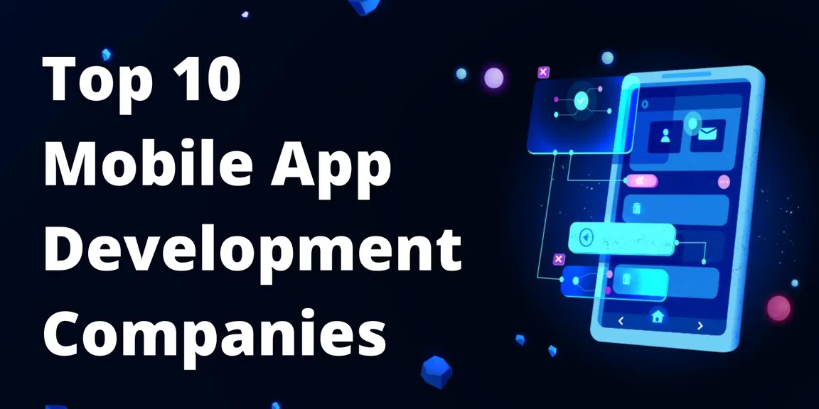 Top 10 Mobile App Development Companies in India 