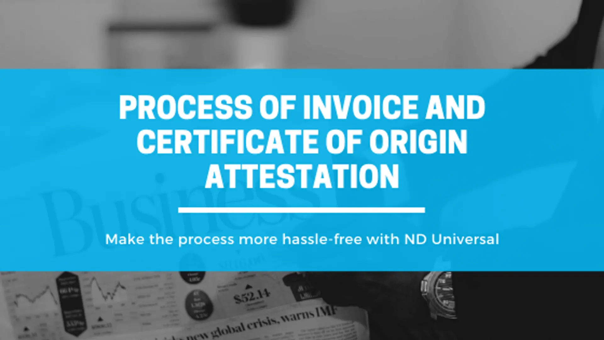 The process to get Invoice and Certificate of Origin Attestation