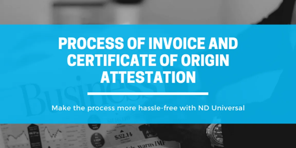The process to get Invoice and Certificate of Origin Attestation