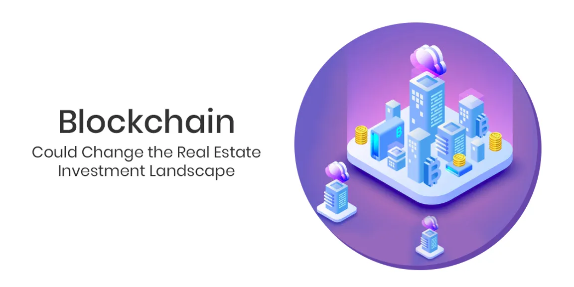 6 Ways Blockchain Could Change the Real Estate Investment Landscape