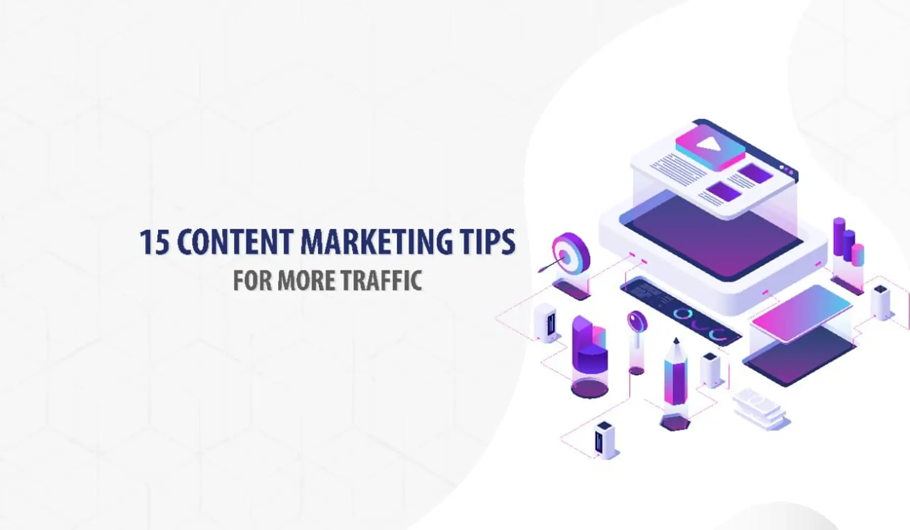 15 Content marketing tips for more traffic