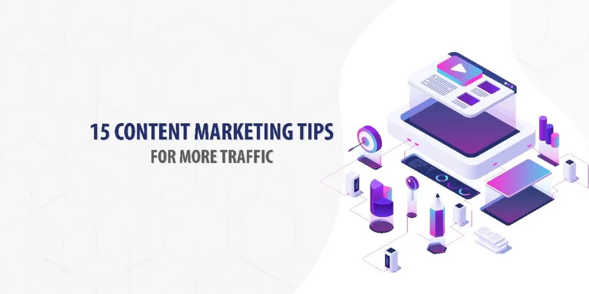 15 Content marketing tips for more traffic
