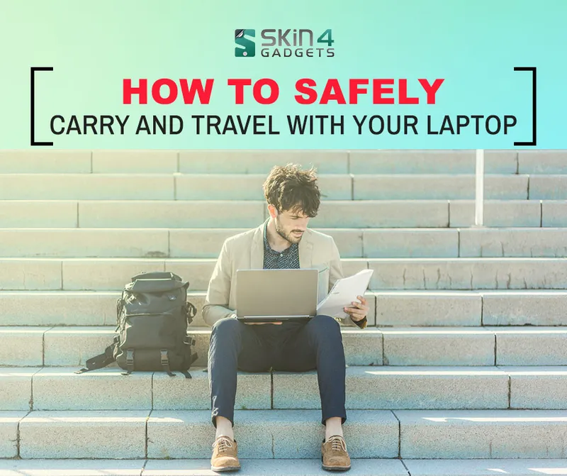 How to Safely Carry and Travel with your laptop