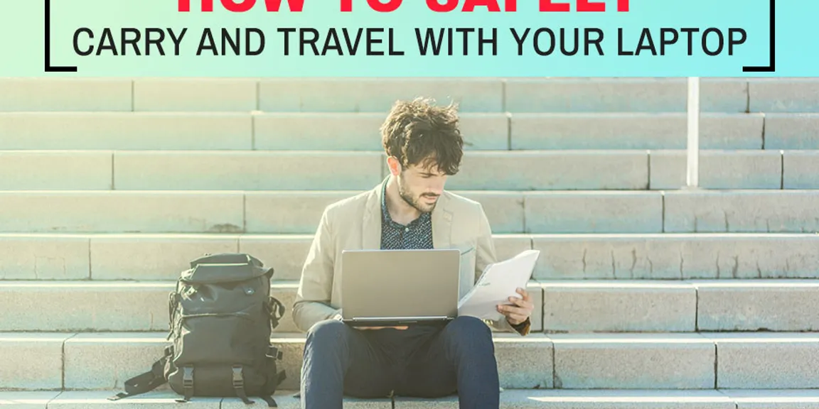 How to Safely Carry And Travel With Your Laptop
