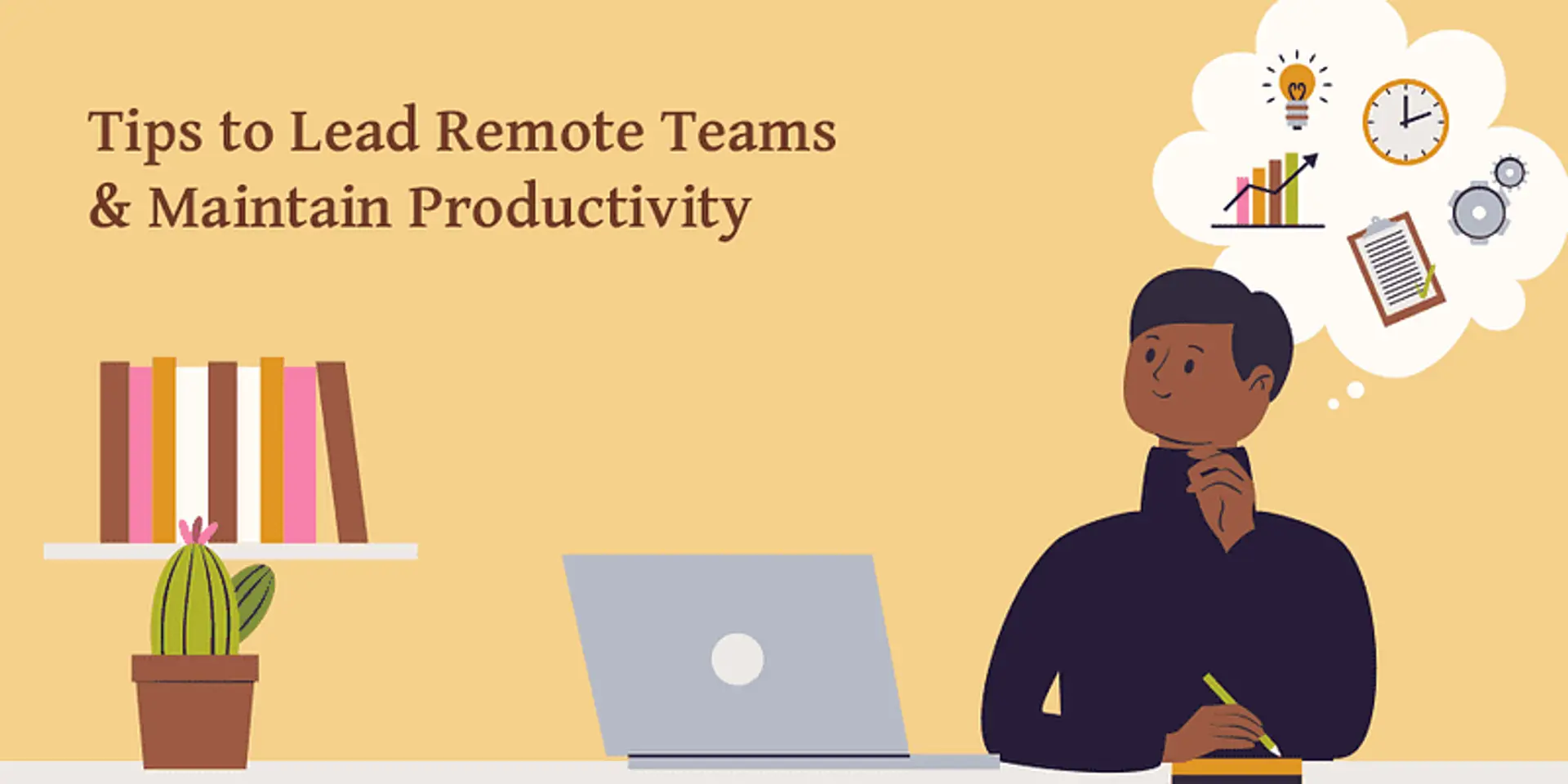 Tips to Lead Remote Teams and Maintain Productivity