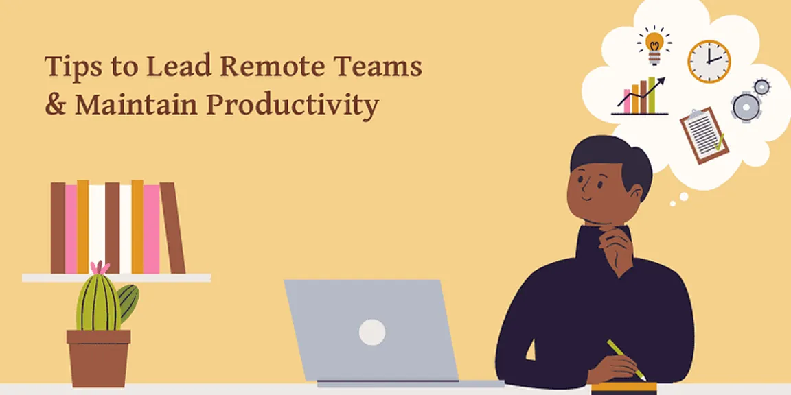 Tips to Lead Remote Teams and Maintain Productivity 