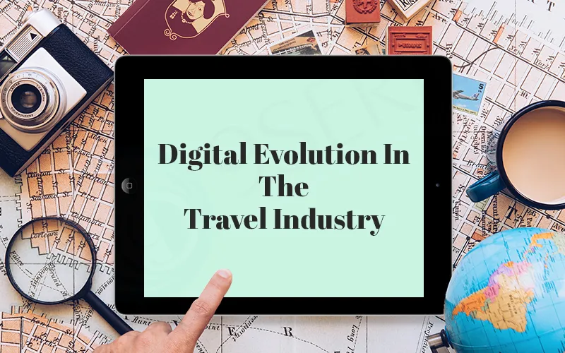 Digital Evolutions In The Travel Industry