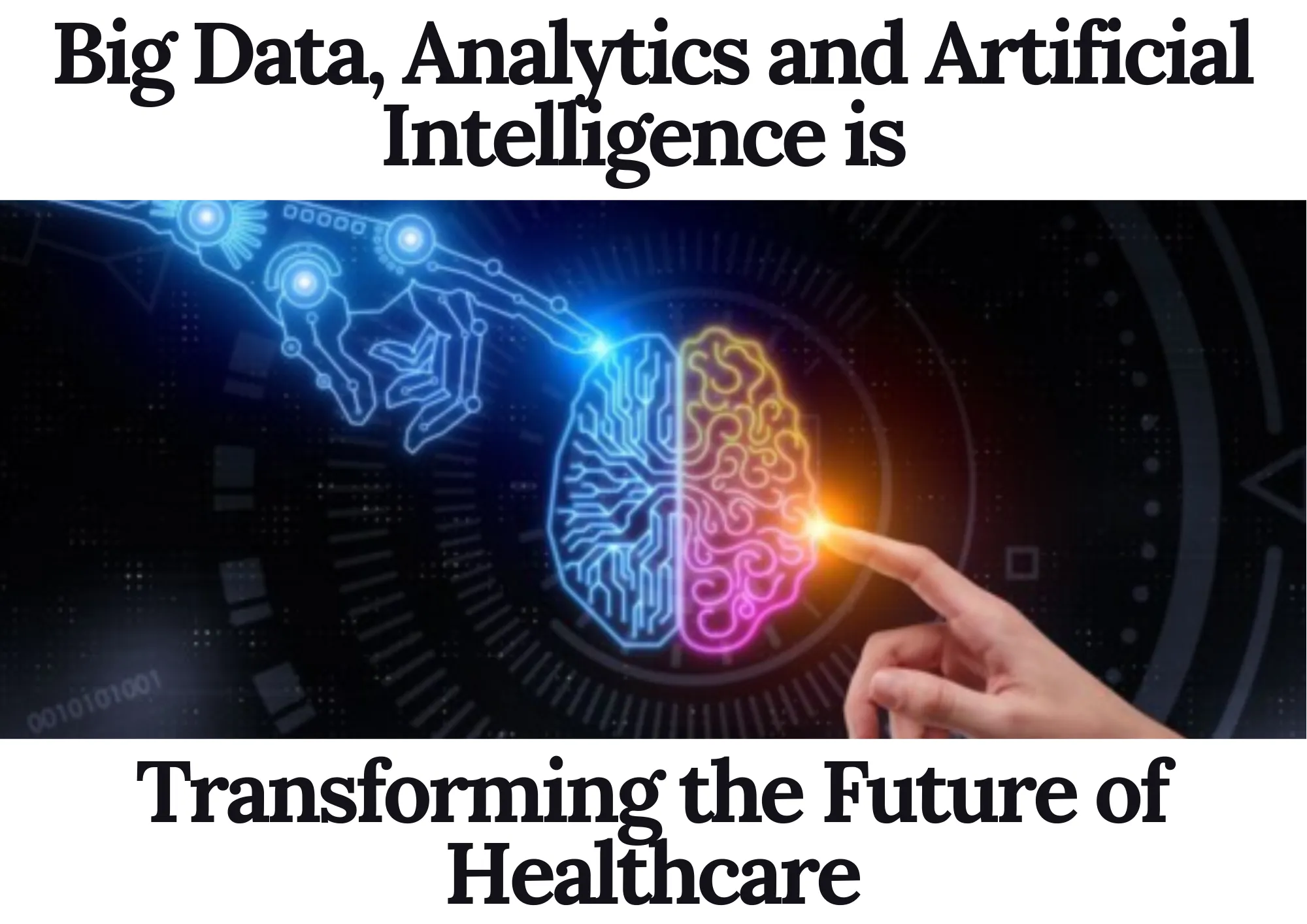 Big Data, Analytics and Artificial Intelligence is Transforming the Future of Healthcare