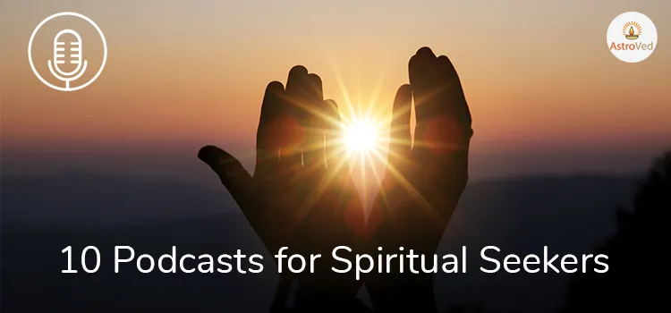 Top 10 Podcasts for Spiritual Seekers