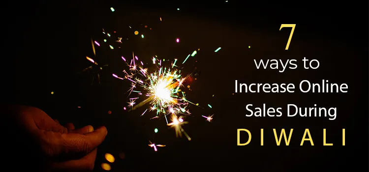 7 Ways to Increase Online Sales During Diwali