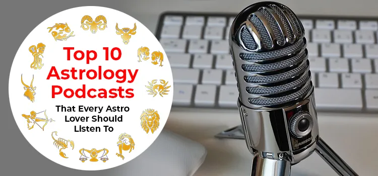 Top 10 Astrology Podcasts That Every Astro Lover Should Listen To