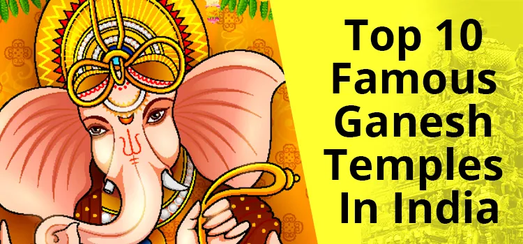 Top 10 Famous Ganesh Temples In India