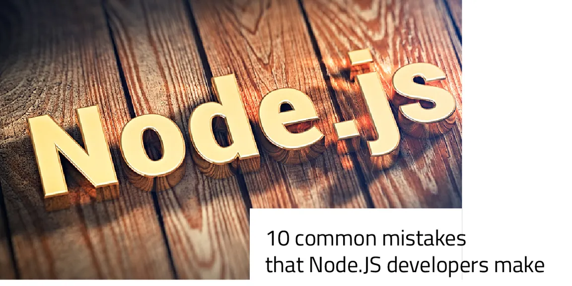 10 common mistakes that Node.JS Developers make