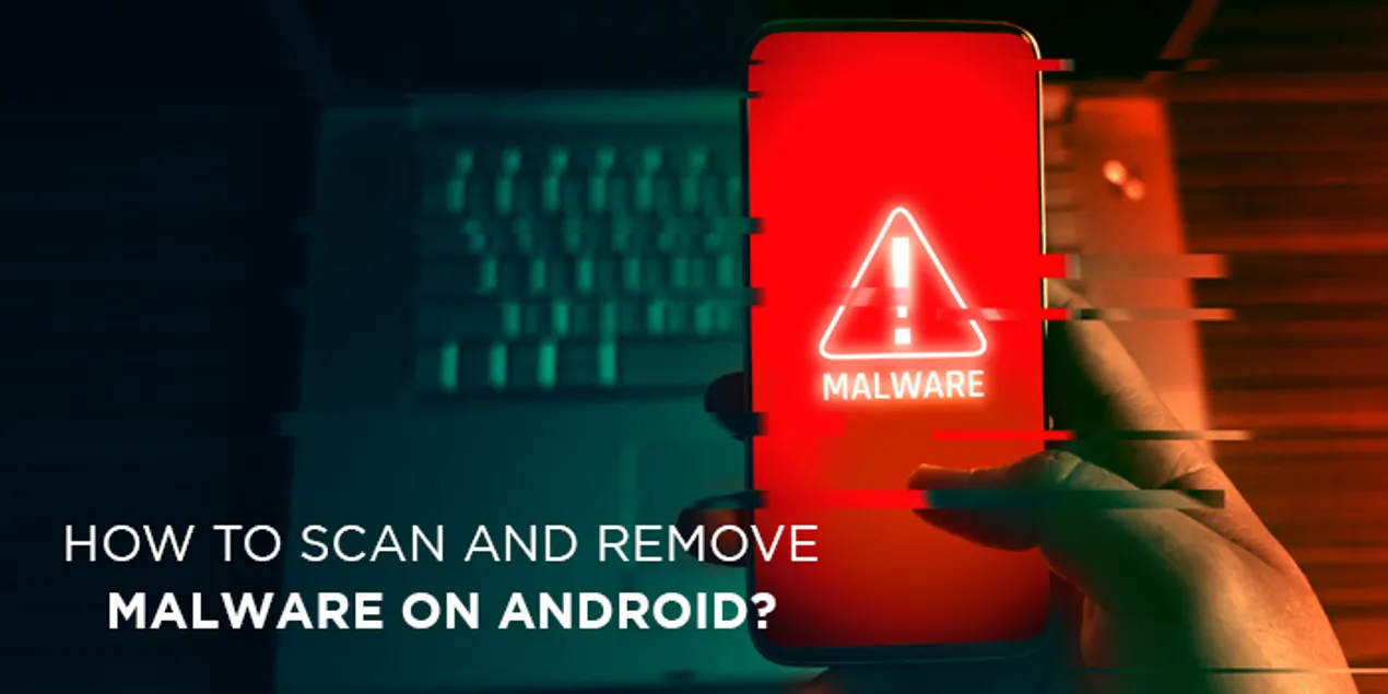 How To Scan And Remove Malware On Android