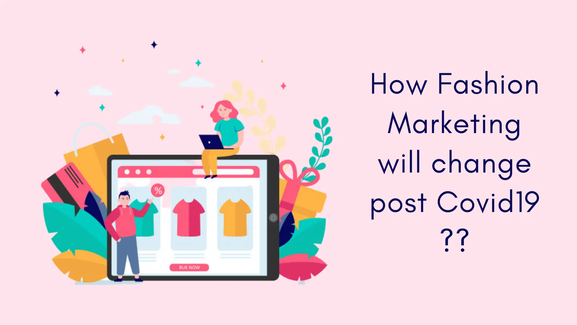 How fashion marketing is going to change post covid19?