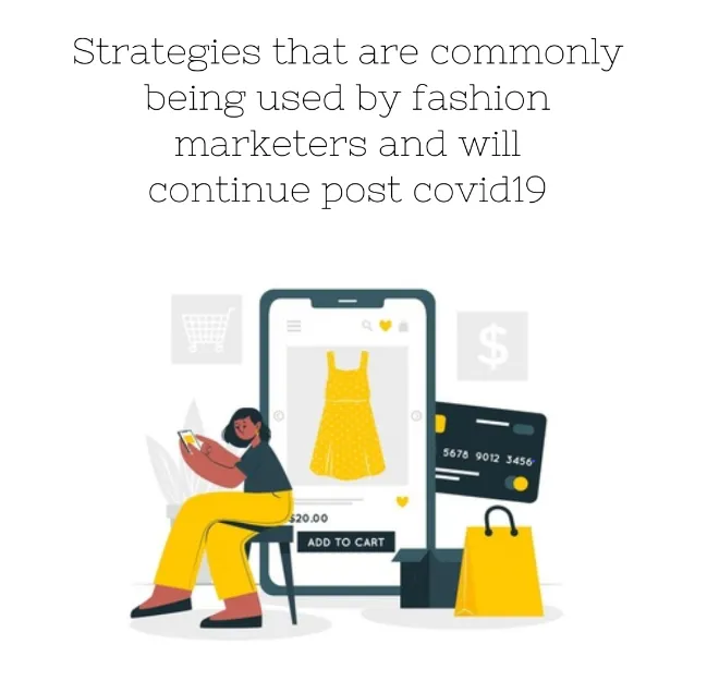 Strategies that are commonly being used by fashion marketers and will continue post covid19