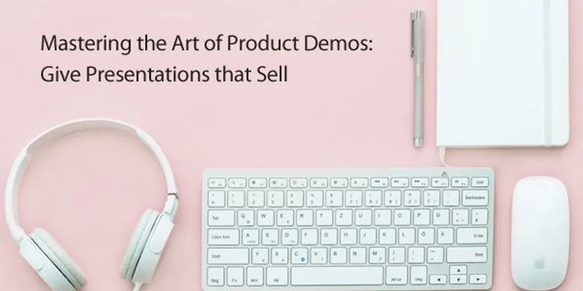 Mastering the Art of Product Demos: Give Presentations that Sell