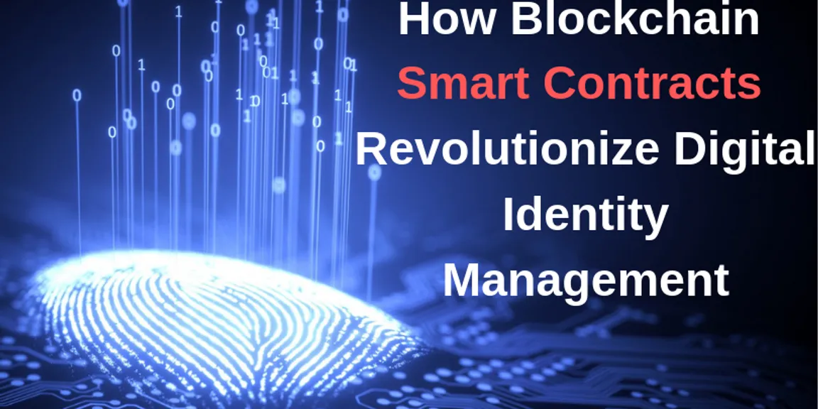 How Blockchain Smart Contracts revolutionize digital identity management