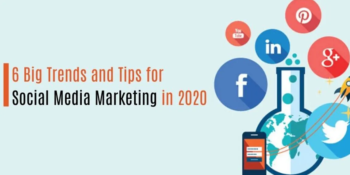 6 Big Trends and Tips for Social Media Marketing in 2020