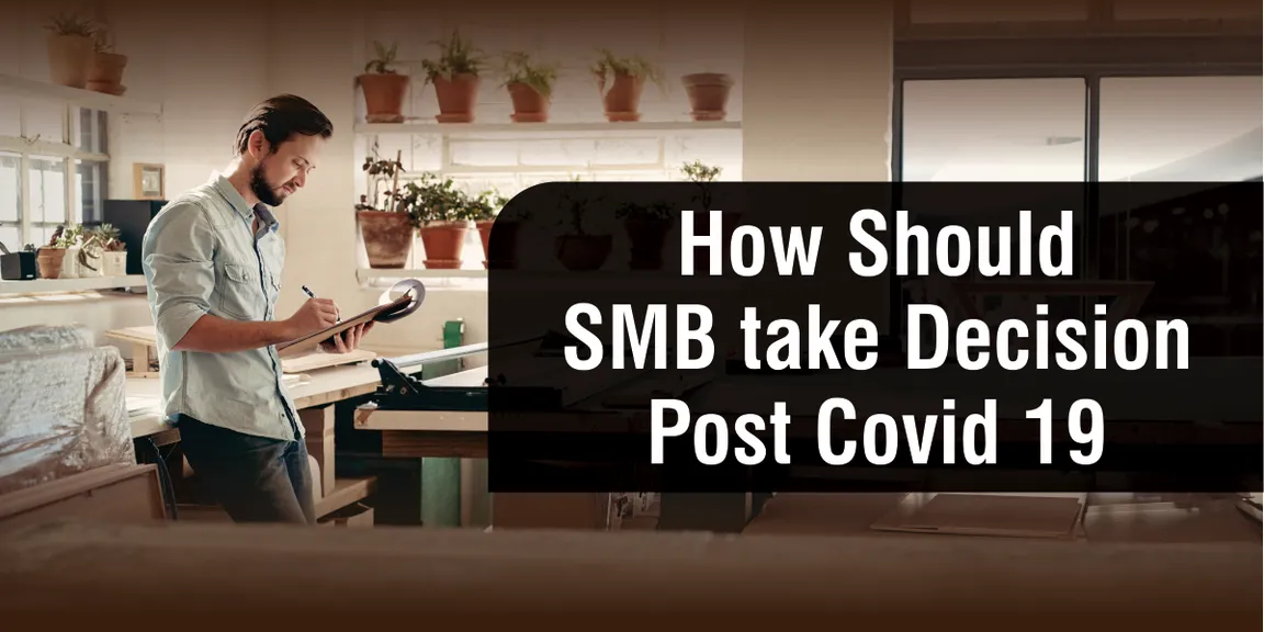How Should SMBs take Decision Post Covid 19? Must Read