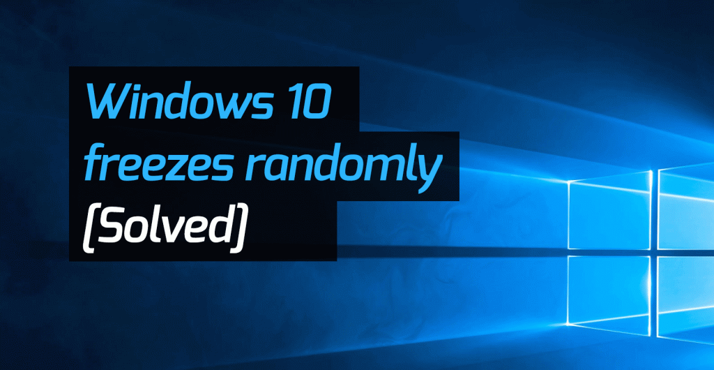 Windows 10 Freezing: Complete Guide to Fix Computer Freezes Randomly Issue!