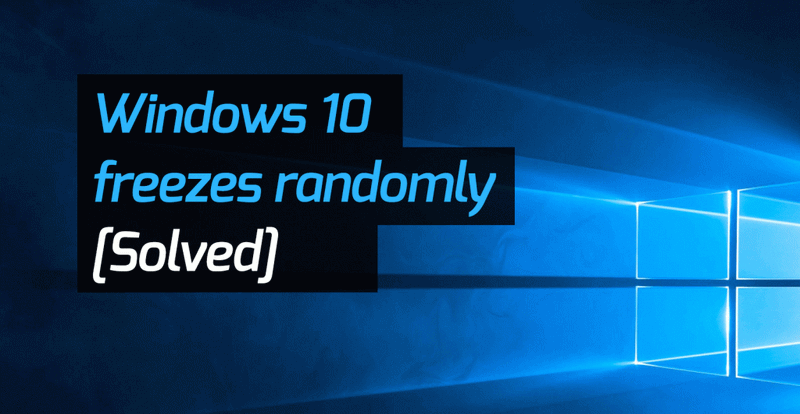 How to Fix Computer Freezing Windows 10?