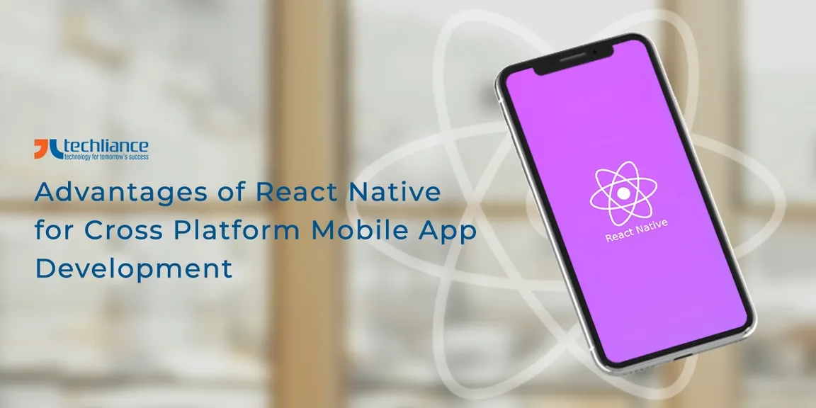 Top Advantages of React Native for Mobile App Development