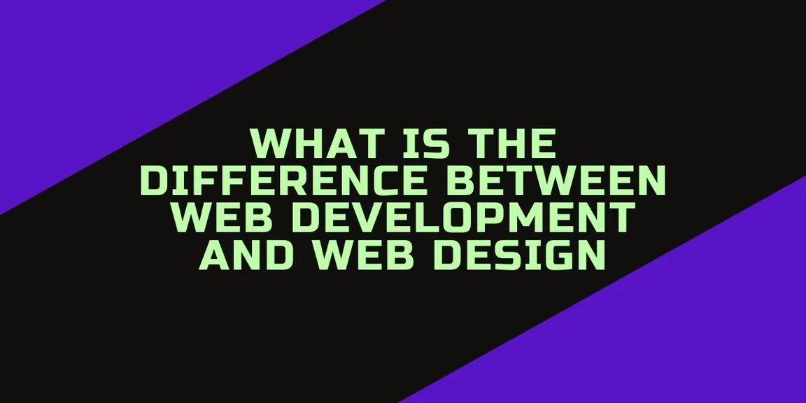 What is the Difference Between Web Development and Web Design