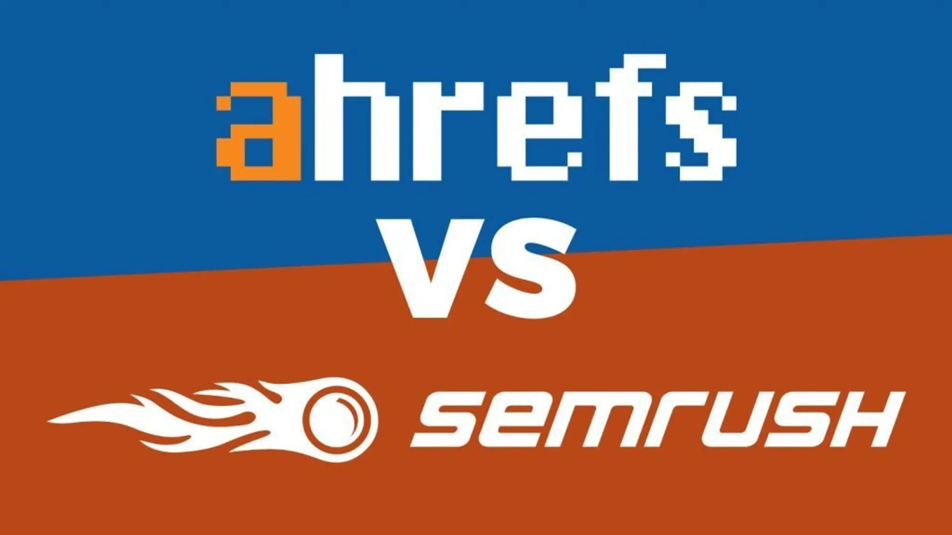 Ahrefs vs SEMrush (2020) - The Ultimate Comparison Guide