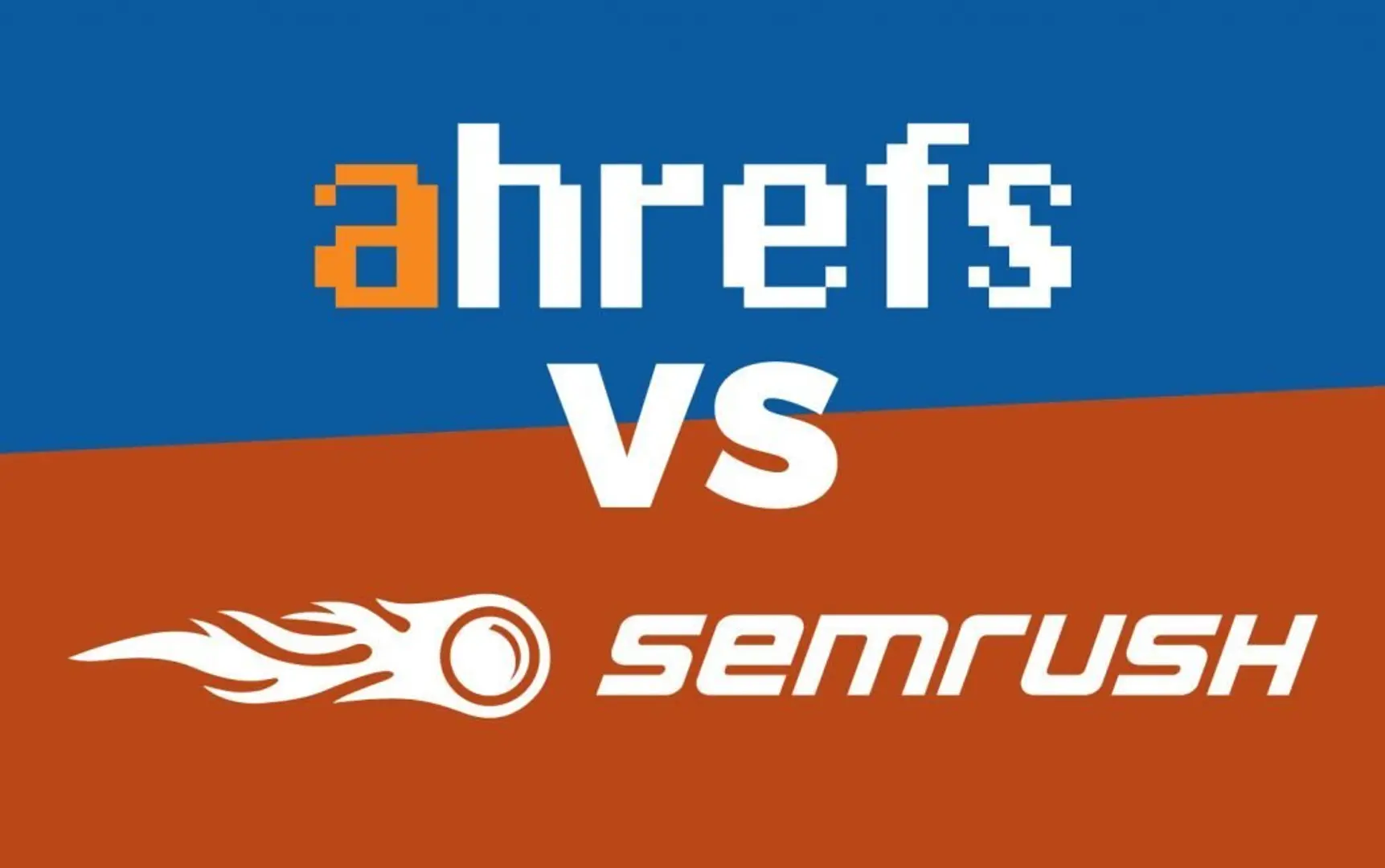 Ahrefs vs SEMrush (2020) - The Ultimate Comparison Guide