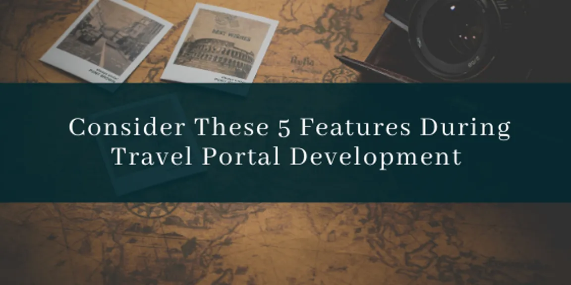Consider These 5 Features During Travel Portal Development