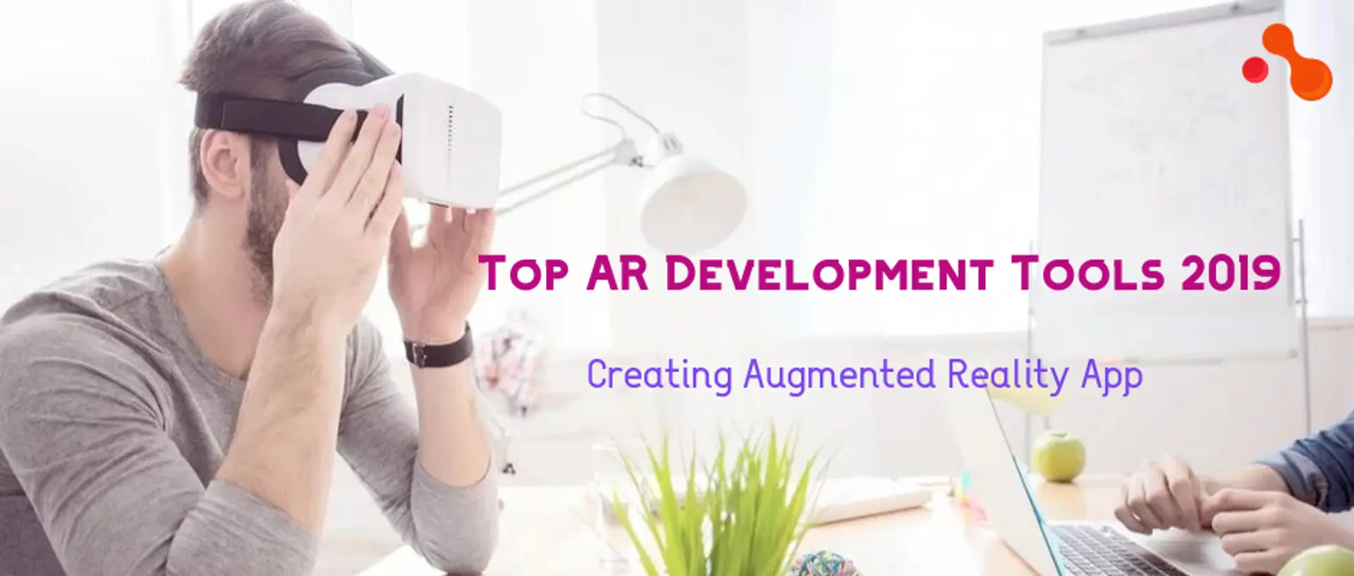 Top 5 AR Development Tools 2019 Creating Augmented Reality App