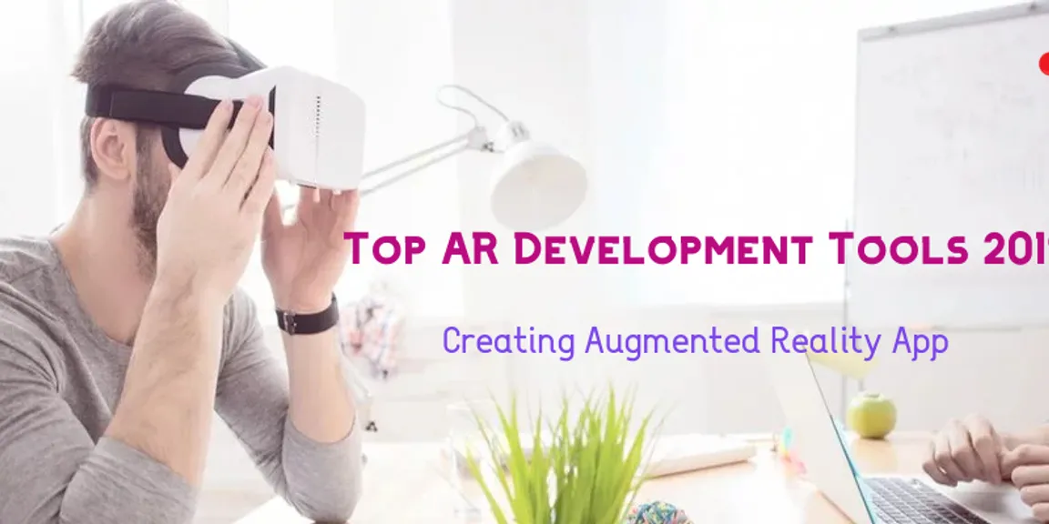 Top 5 AR Development Tools 2019 Creating Augmented Reality App