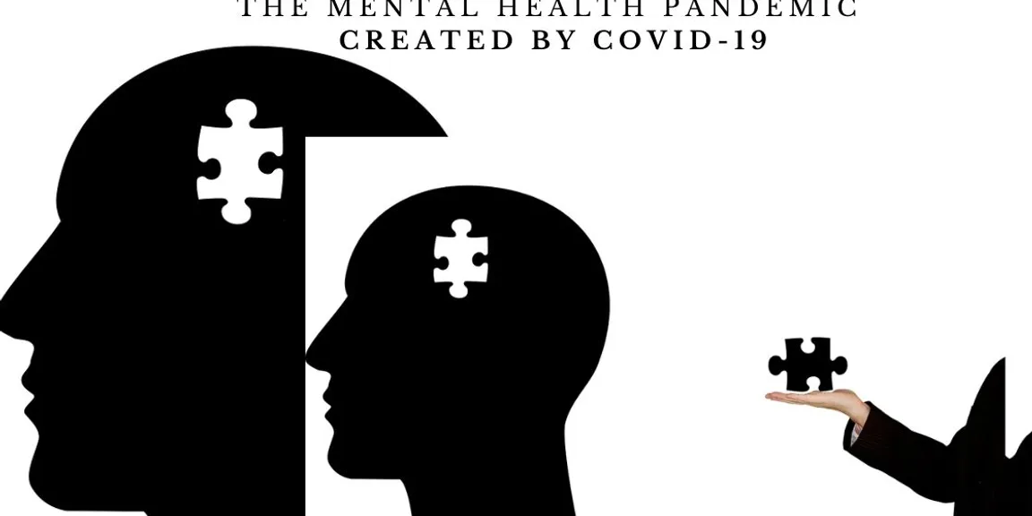 The Mental Health Pandemic created by COVID-19