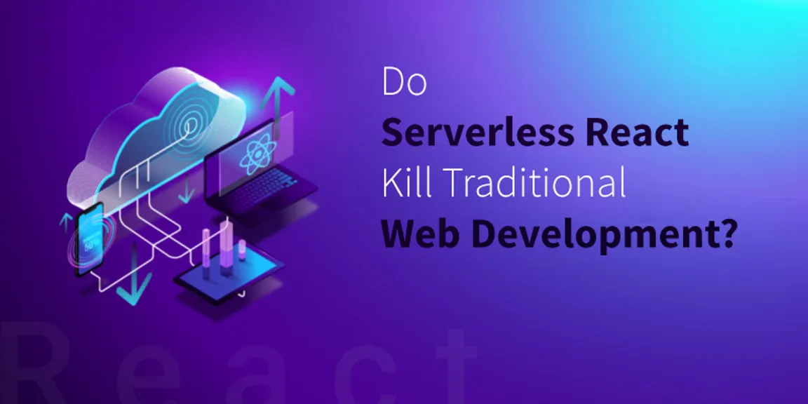 Do Serverless React Kill Traditional Web Development?