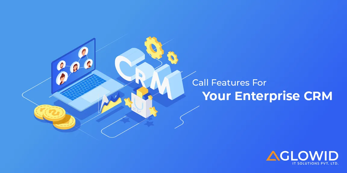 The ‘Must Have’ Call Features For Your Enterprise CRM